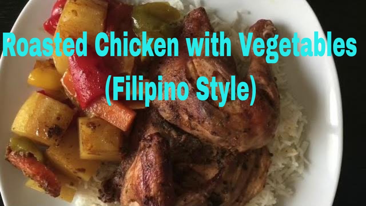 Roasted Chicken with Vegetables ( Filipino Style) - YouTube