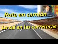 Ruta en camión. La sal en las carreteras ¿Para que sirve? Ventajas e inconvenientes.