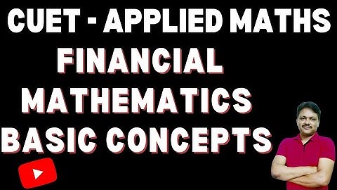 CUET Applied Maths | Financial Mathematics | Basic Concepts | Gaur Classes