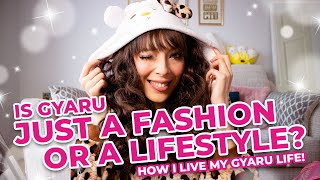 GYARU: FASHION OR LIFESTYLE? ♡ How I Live My Gyaru Life ♡ GRWM