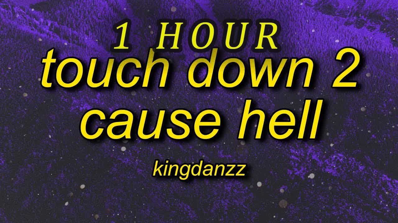 Touch Down 2 Cause Hell Lyrics Remix [1 HOUR 🕐 ] Kingdanzz - Touch Down 2 Cause Hell KingMix (Lyrics) it's