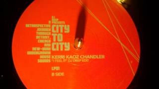 Kerri Kaoz Chandler - I feel it ( Dj Deep edit )