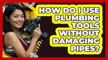 How Do I Use Plumbing Tools Without Damaging Pipes? - ToolBench Pros