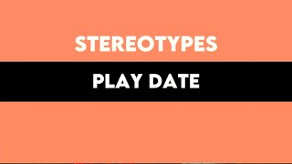 Play Date Stereotypes