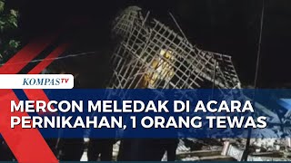 Mercon Meledak di Acara Pernikahan, Satu Orang Meninggal di Tempat