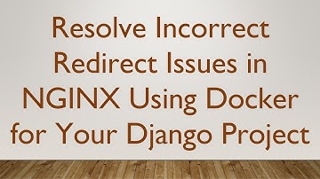 Resolve Incorrect Redirect Issues in NGINX Using Docker for Your Django Project