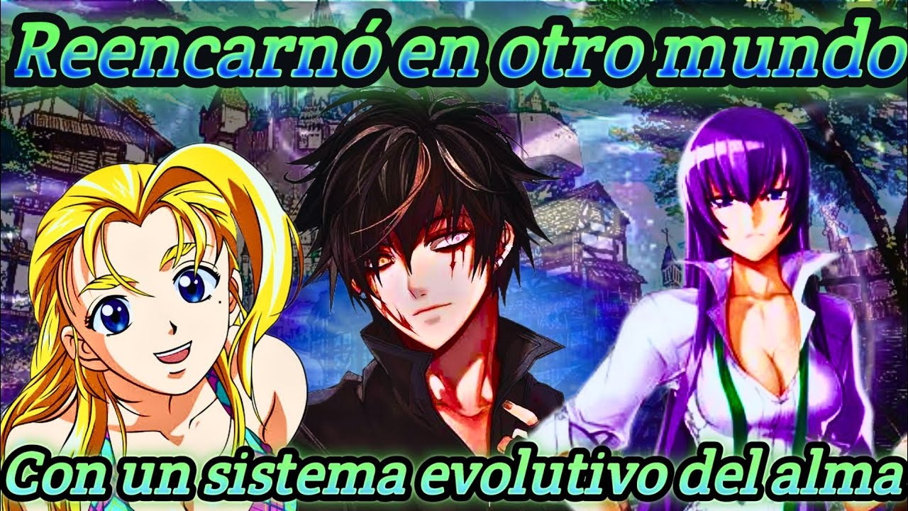 Reencarnó en otro mundo con un sistema evolutivo del alma parte 1