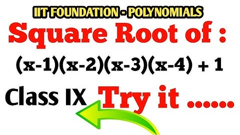 IIT Foundation | Square Root of (x-1)(x-2)(x-3)(x-4) +1 | Class IX Polynomials