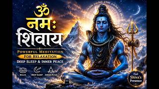 ॐ नमः शिवाय 🕉️ | Feel Shiva's Presence | Powerful Meditation Mantra for Peace &amp; Positive Energy