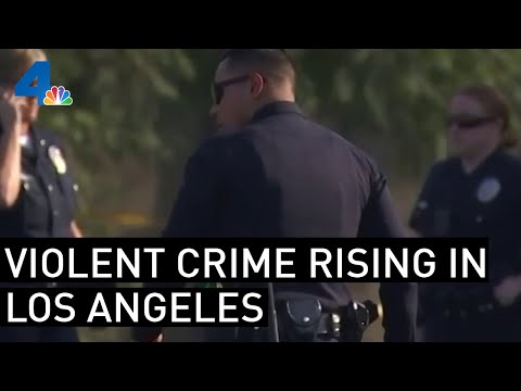 Violent Crime Rising in Los Angeles | NBCLA