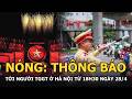 Nóng: Thông báo tới tất cả người tham gia giao thông ở Hà Nội từ 18h30 ngày 28/4