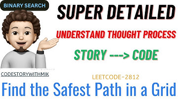 Find the Safest Path in a Grid | Super Detailed | Thought Process | Leetcode 2812 | codestorywithMIK