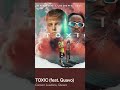 TOXIC FT QUAVO out now!