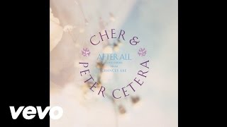 Cher - After All (feat. Peter Cetera) [Audio]