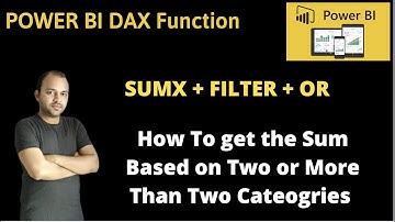 How to Specify OR Conditional Logic To Evaluate Multiple Conditions Along with SumX and Filter