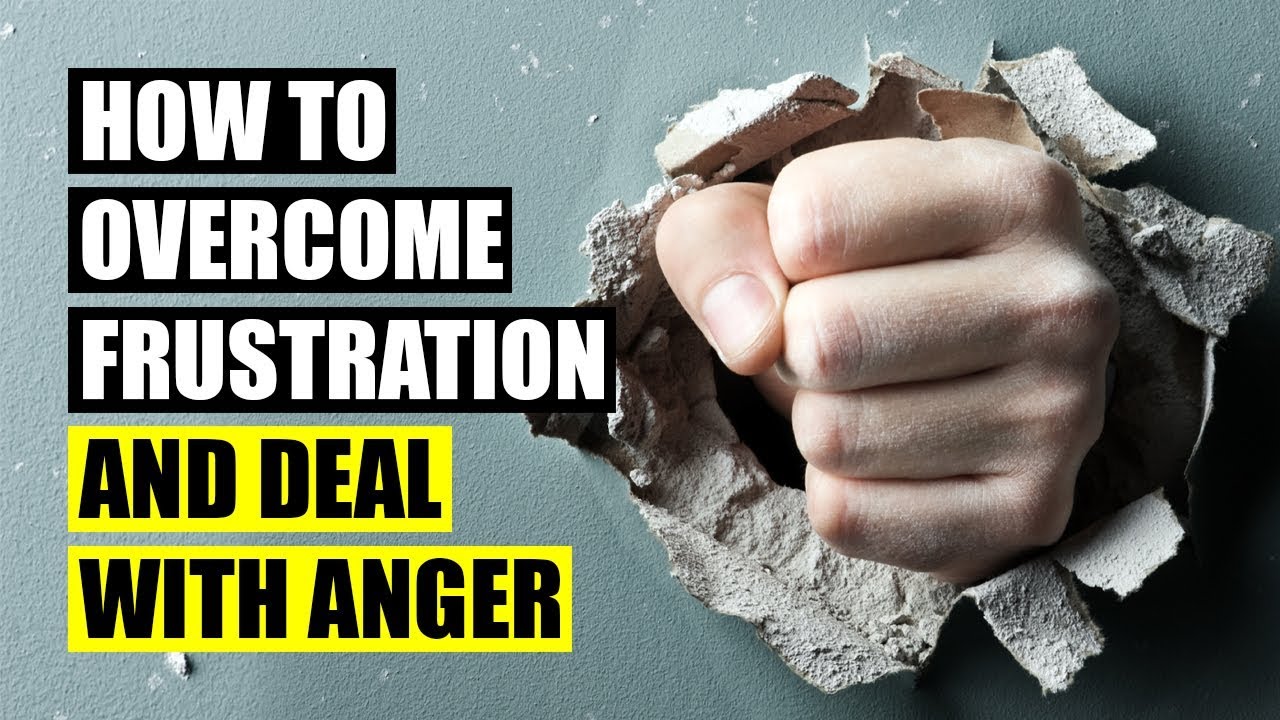 12 Ways To Overcome Frustration and Deal With Anger - YouTube