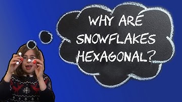 Why are snowflakes hexagonal?
