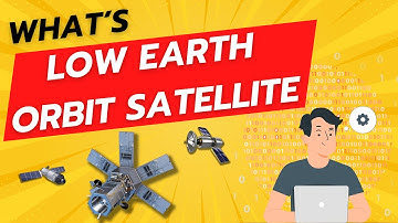 Low Earth Orbit Satellite (LEO)