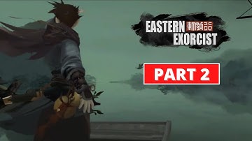 Eastern Exorcist - Gameplay Walkthrough - Part 2 - 4K 60FPS PC ULTRA - No Commentary