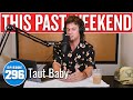 Taut Baby | This Past Weekend w/ Theo Von #296