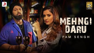 Pam Sengh – Mehngi Daru | Akaisha Vats | Official Video | Latest Punjabi Song