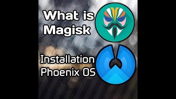 Install Magisk On Phoenix OS (Why Magisk & Complete Installation)