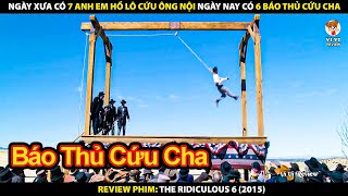 Ngày Xưa Có 7 Anh Em Hồ Lô Cứu Ông Nội Ngày Nay Có 6 Báo Thủ Cứu Cha | Review Phim Bộ 6 Dở Hơi 2015