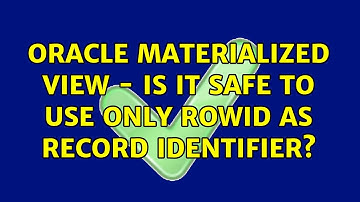 Oracle Materialized View - Is it Safe to Use Only ROWID as Record Identifier?