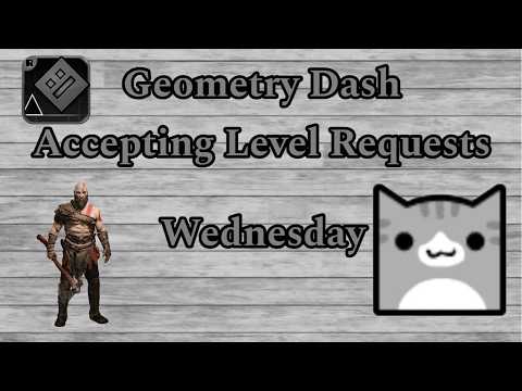 Accepting Level Requests | Geometry Dash  - July 15th 2026