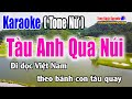 Tàu Anh Qua Núi || Karaoke Tone Nữ [ Nhạc Sống Tùng Bách ]