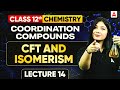 Class 12 Chemistry | CFT and Isomerism | Chapter 05 Coordination Compounds | Boards 2026-27