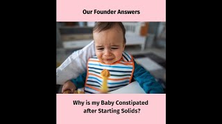 Customer Query : Why is my baby constipated after starting solids
