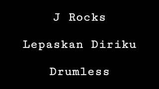 J Rocks - Lepaskan Diriku - Drumless - Minus One Drum