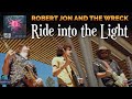 Robert jon  the wreck  ride into the light  official music