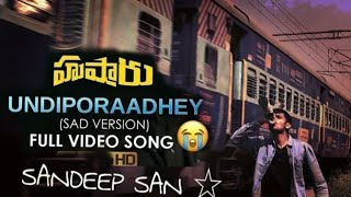 Undiporaadhey Sad Version || Hushaaru Song || SANDEEP  SAN || SAI KUMAR REDDY