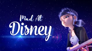 Mad At Disney || Miraculous Ladybug