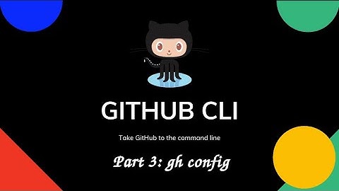 Github CLI part3 : gh config