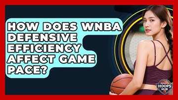 How Does WNBA Defensive Efficiency Affect Game Pace? - Womens Hoops Hub