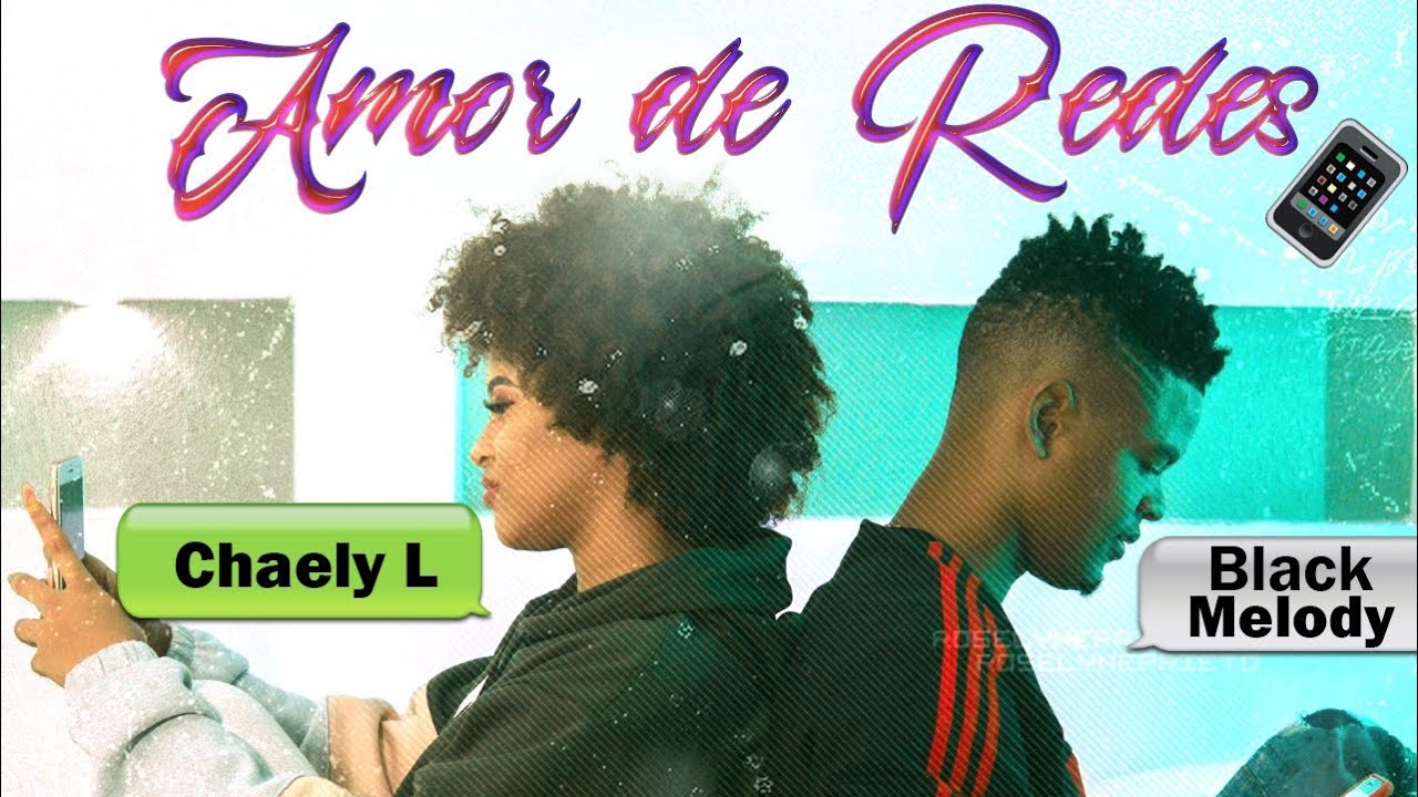 Amor de Redes - Black Melody Ft Chaely L (Video Oficial)