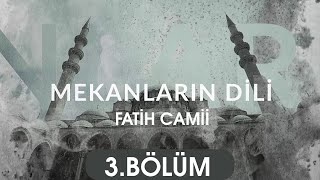 Mekanların Dili - Fatih Camii 