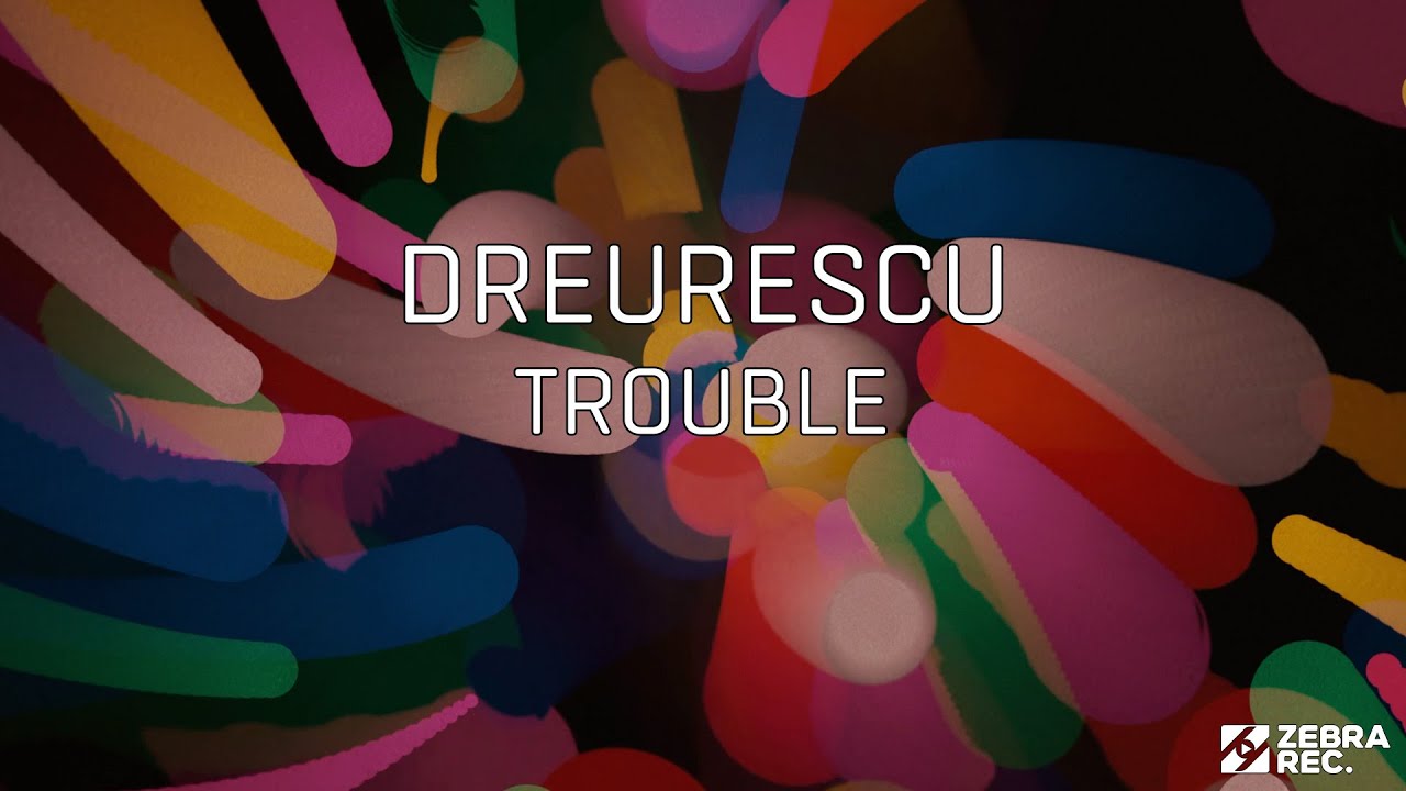 Watch DREURESCU - Trouble on YouTube Watch DREURESCU - Trouble on YouTube
