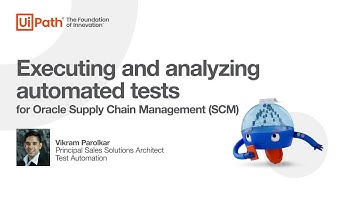 UiPath Test Suite - Oracle SCM: Executing and Analyzing Tests