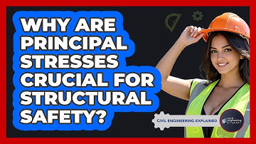 Why Are Principal Stresses Crucial For Structural Safety? - Civil Engineering Explained