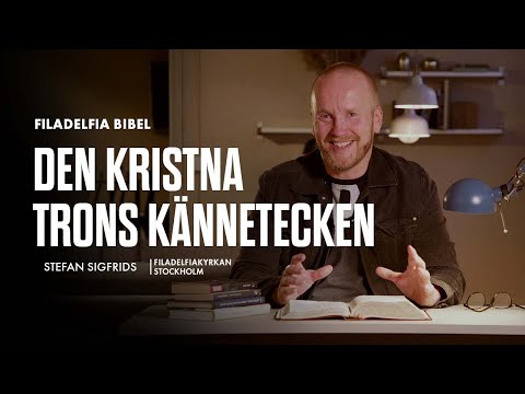 Den kristna trons kännetecken - Stefan Sigfrids (Filadelfia Bibel)