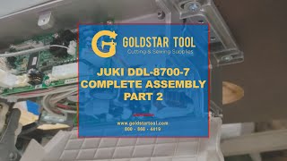 Tutorial - JUKI DDL-8700-7 Complete Assembly - Part 2 - Goldstartool.com - 800-868-4419