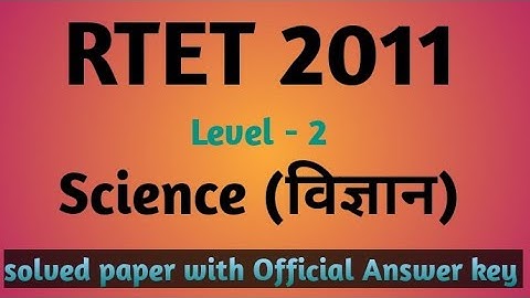 RTET paper 2011 Science   Questions......Level-2