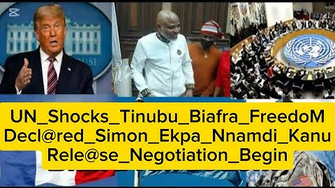 GOODNEWS🔥🔥UN Shocks Tinubu  Biafra Freedom Decl@red Simon Ekpa Nnamdi Kanu Rele@se Negoti@tion Begin