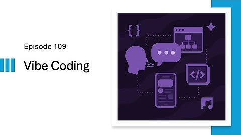 Episode 109 : Vibe Coding