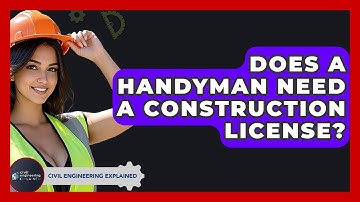 Does A Handyman Need A Construction License? - Civil Engineering Explained