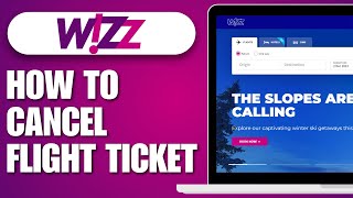How to Cancel Flight Ticket Wizz Air (2025) - Full Guide